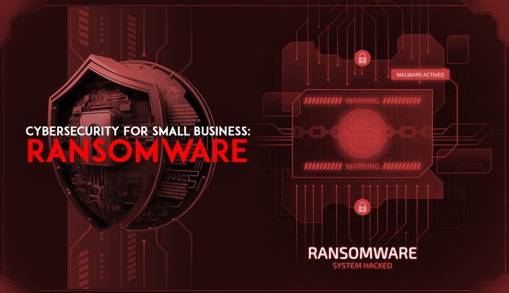 Ransomware For Small Business: Everything You Need To Know About